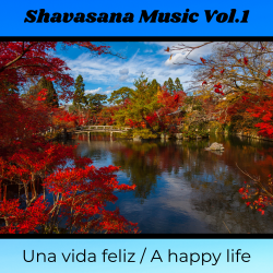 Una vida feliz / A happy life - Shavasana Music